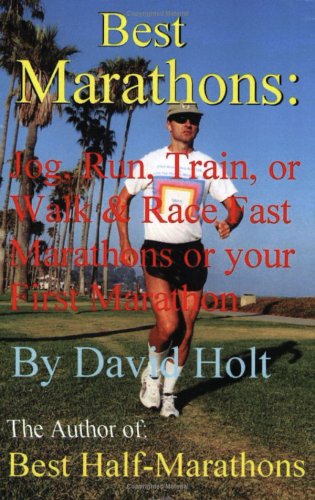 Best Marathons: Jog, Run, Train Or Walk & Race Fast Marathons Or Your First Marathon