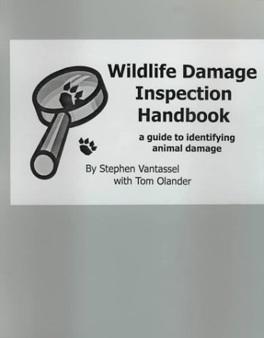 Wildlife Damage Inspection Handbook: A Guide To Identifying Animal Damage