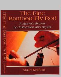 The Fine Bamboo Fly Rod - A Master'S Secrets Of Restoration And Repair
