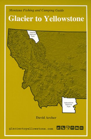 Montana Fishing And Camping Guide - Glacier To Yellostone