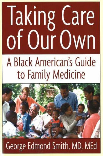 Taking Care Of Our Own: A Family Medical Guide For African Americans