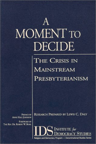 A Moment To Decide : The Crisis In Mainstream Presbyterianism