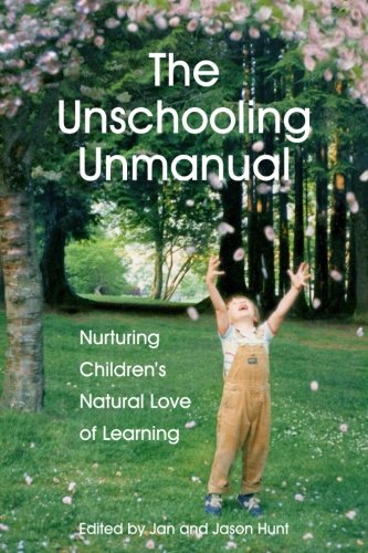 The Unschooling Unmanual