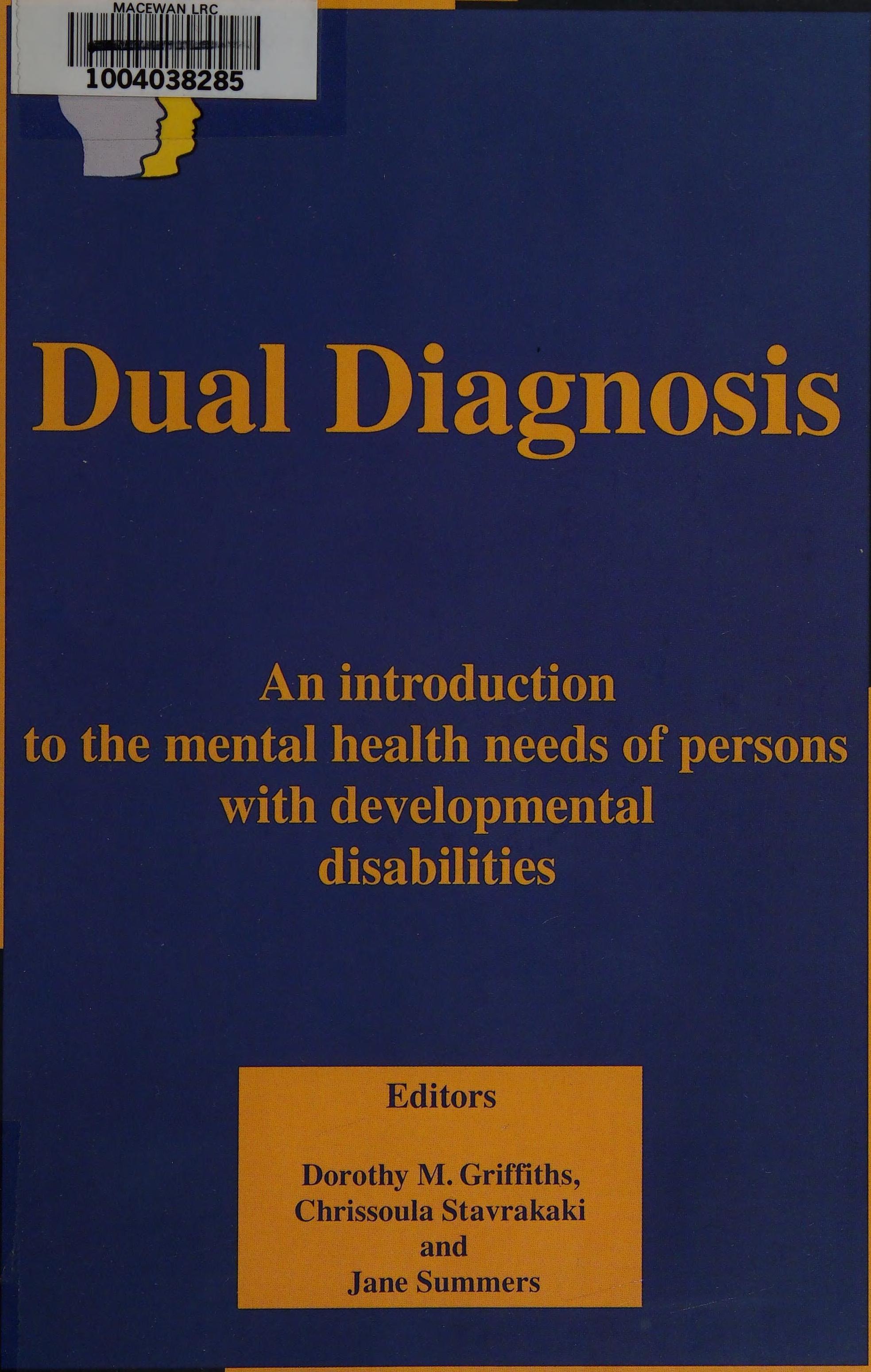 Dual Diagnosis: An Introduction To The Mental Health Needs Of Persons With Developmental Disabilities