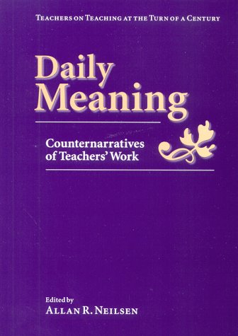 Daily Meaning: Counternarratives Of Teachers' Work