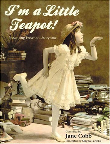 I'M A Little Teapot! Presenting Preschool Storytime
