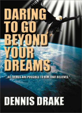 Daring To Go Beyond Your Dreams