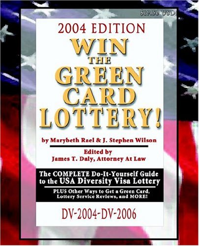 Win the Green Card Lottery! The Complete Doityourself Guide to the Usa Diversity Visa Lottery 2004 Edition
