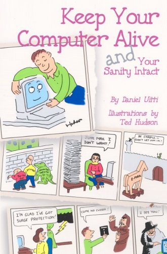 Keep Your Computer Alive: And Your Sanity Intact