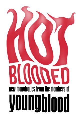 Hot Blooded : New Monologues From The Members Of Youngblood