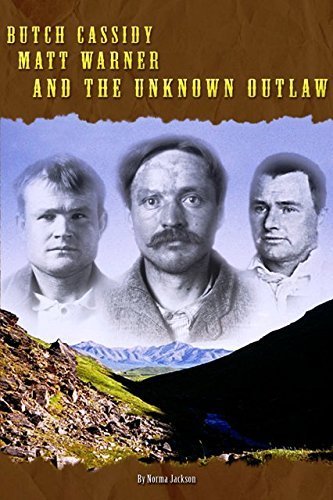 Butch Cassidy, Matt Warner, and the Unknown Outlaw