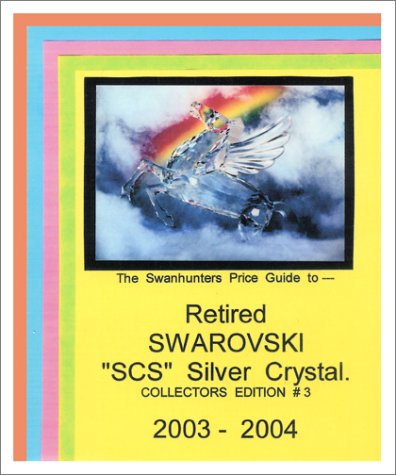 Swanhunters Guide to Retired Swarovski Scs Silver Crystal, Edition # 3 2003-2004
