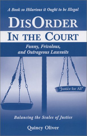 Disorder In The Court, Funny, Frivolous, & Outrageous Lawsuits
