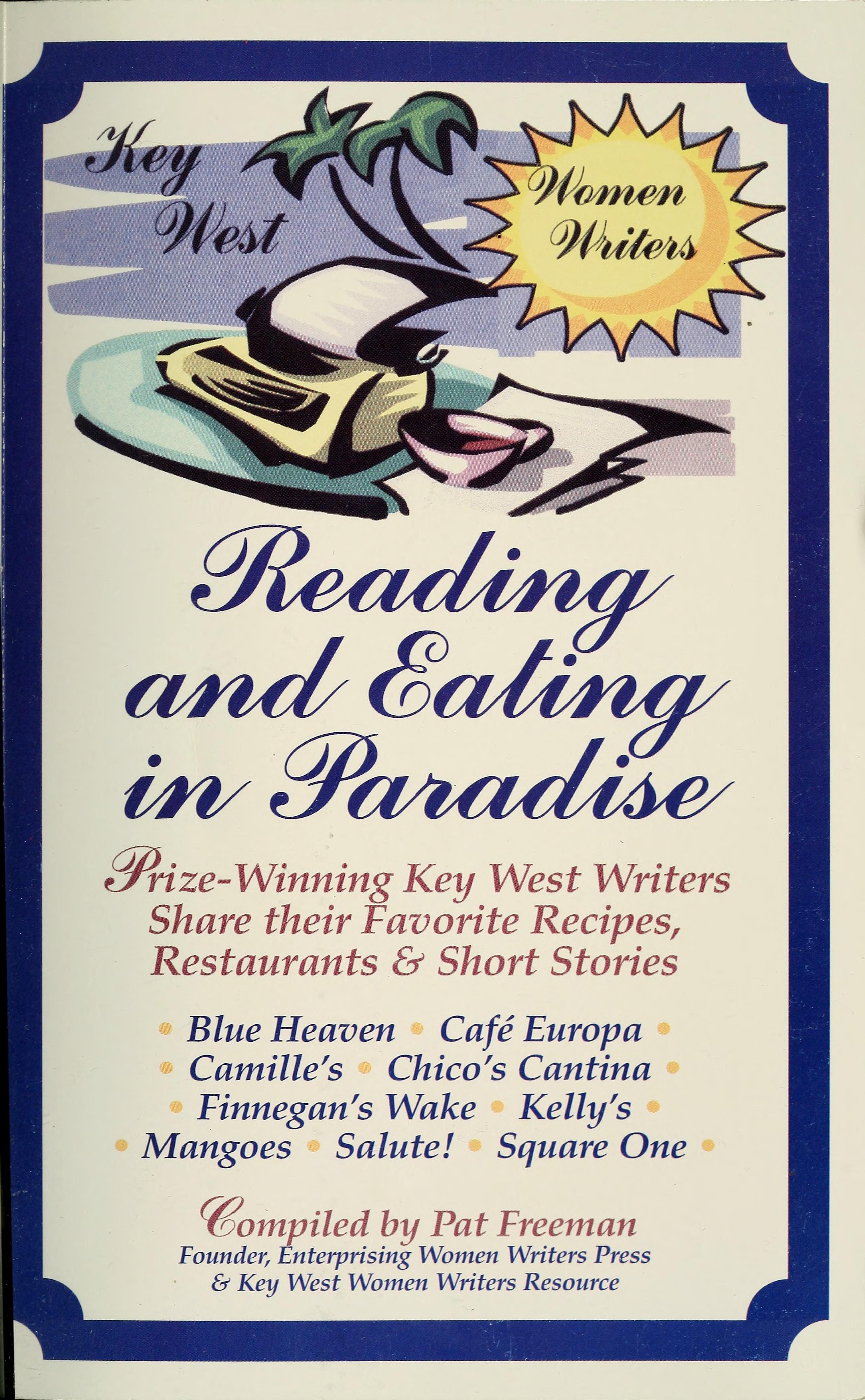 Reading And Eating In Paradise: Prize-Winning Key West Writers Share Their Fvorite Recipes, Restaurants & Short Stories