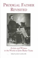 Prodigal Father Revisited: Artists And Writers In The World Of John Butler Yeats