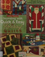Debbie Mumm's Decorating with Quick & Easy Holiday Quilts