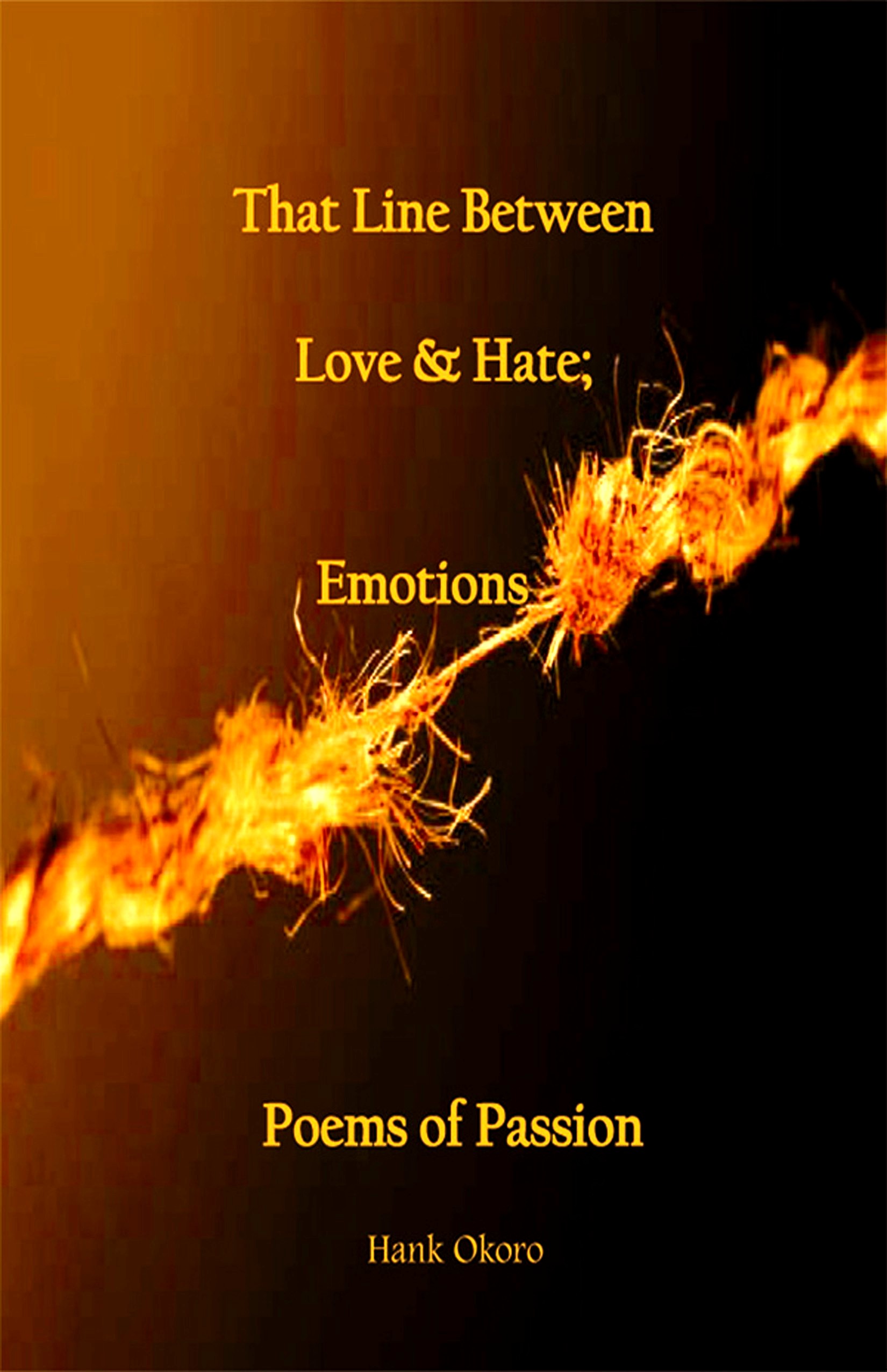 That Line Between Love & Hate; Emotions Poems Of Passion