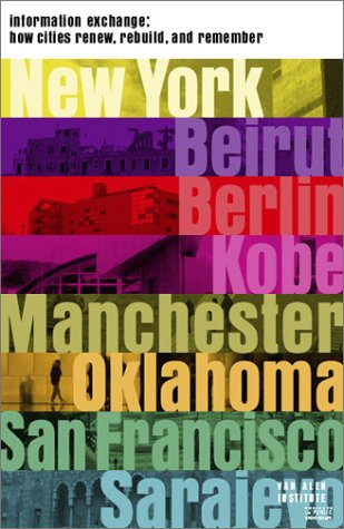 Information Exchange: How Cities Renew, Rebuild, And Remember