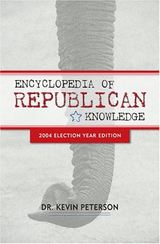Encyclopedia Of Republican Knowledge, 2004 Election Year Edition