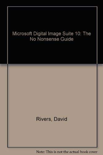 Microsoft Digital Image Suite 10 the No Nonsense Guide!