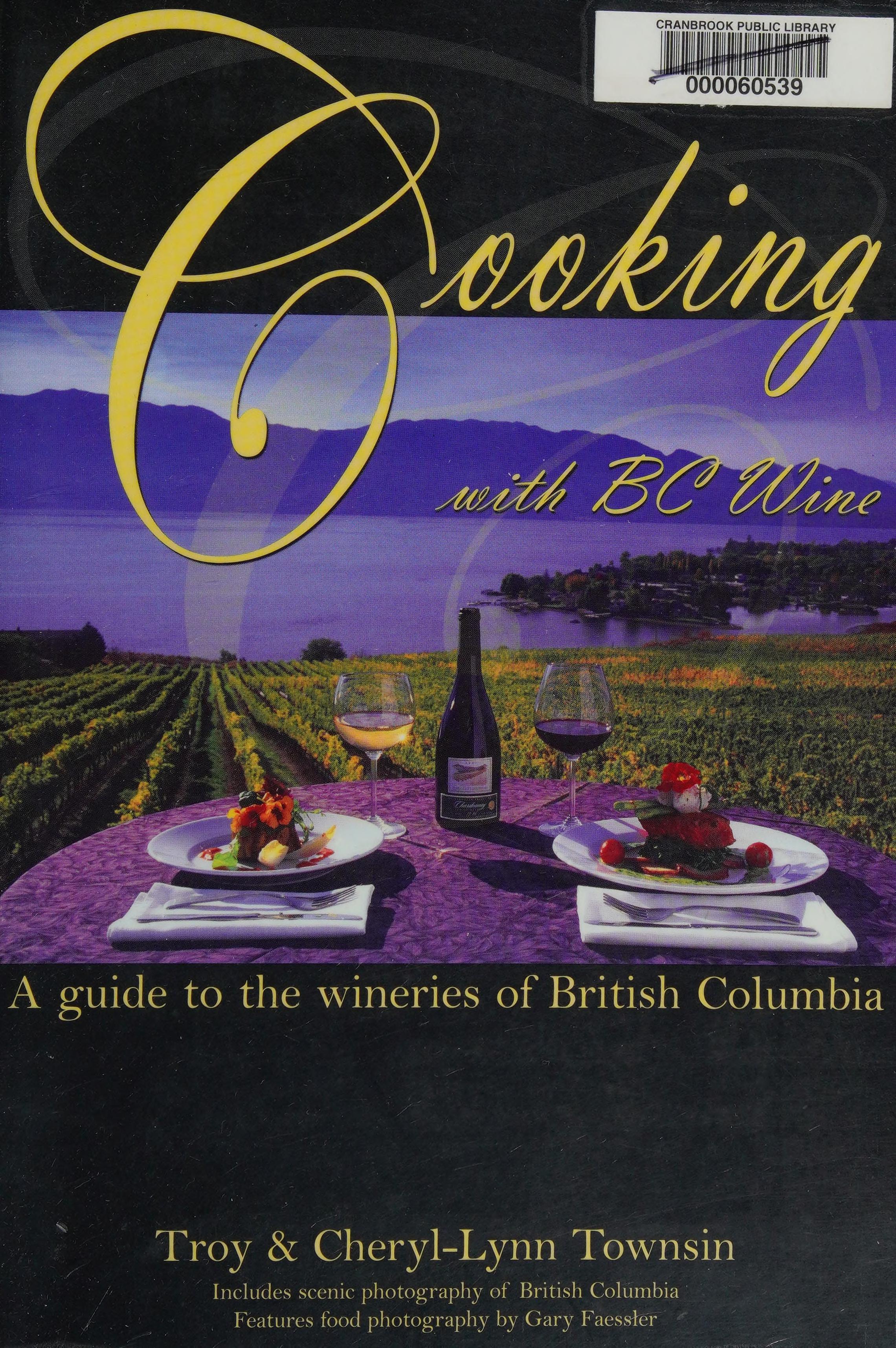Cooking With Bc Wine : A Guide To The Wineries Of British Columbia