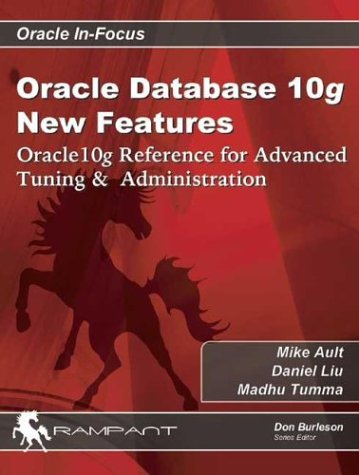 Oracle Database 10g New Features: Oracle10g Reference For Advanced Tuning & Administration