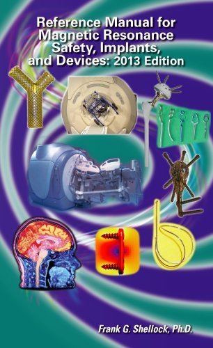 Reference Manual for Magnetic Resonance Safety, Implants, and Devices