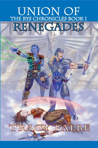 Union Of Renegades: The Rys Chronicles Book I