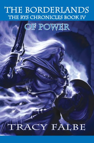 The Borderlands Of Power: The Rys Chronicles Book IV