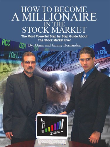How To Become A Millionaire In The Stock Market: The Most Powerful Step By Step Guide About The Stock Market Ever