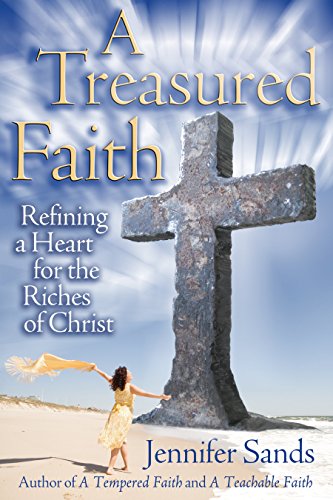 A Treasured Faith: Refining A Heart For The Riches Of Christ