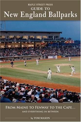 Maple Street Press Guide to New England Ballparks