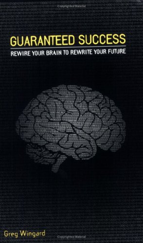 Guaranteed Success : Rewire Your Brain To Rewrite Your Future