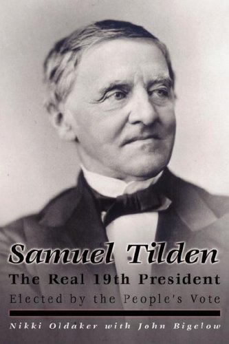 Samuel Tilden; the Real 19th President