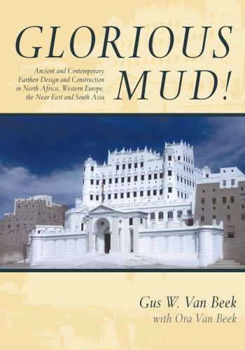 Glorious Mud!: Ancient And Contemporary Earthen Design And Construction In North Africa, Western Europe, The Near East, And Southwest Asia