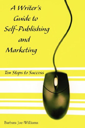 A Writer'S Guide To Self-Publishing And Marketing