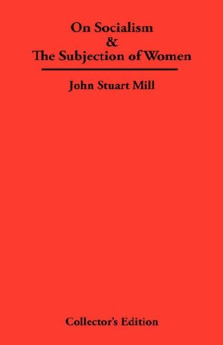 On Socialism & the Subjection of Women