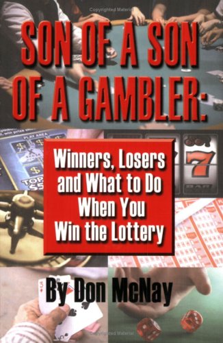 Son Of A Son Of A Gambler: Winners, Losers And What To Do When You Win The Lottery; A World With Gamblers, Kentuckians, Addicts, Cincinnati, Al G