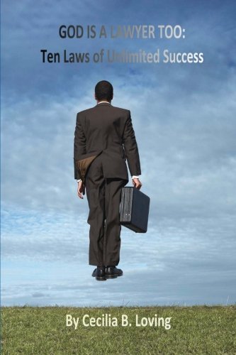 God Is A Lawyer Too: Ten Laws Of Unlimited Success