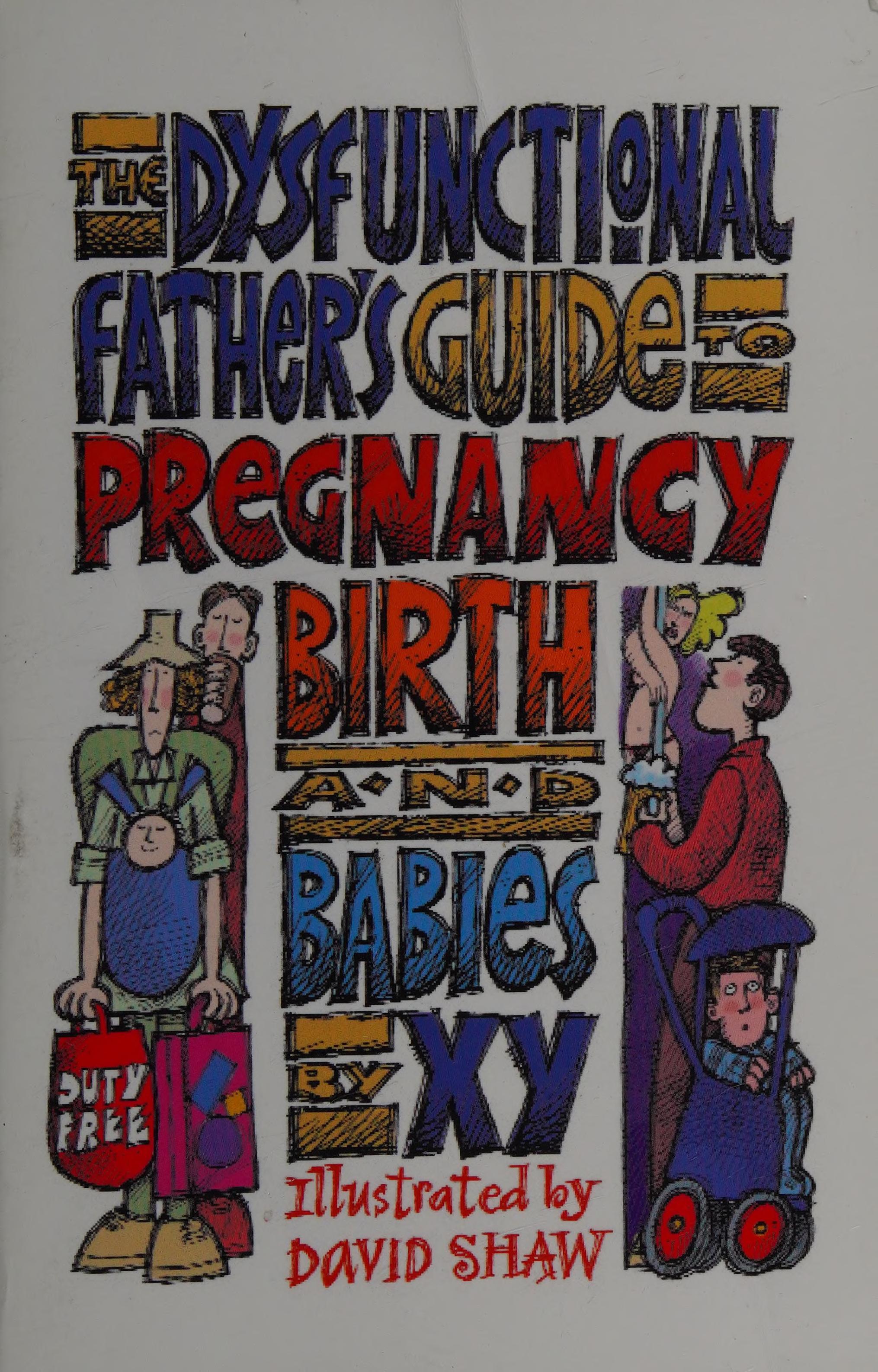 The Dysfunctional Father's Guide to Pregnancy, Birth and Babies