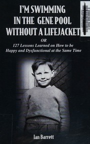 I'm Swimming in the Gene Po Ol W Itho Ut a Li "Fejacket, or 127 Lessons Learned on How to Be Happy and Dysfunctional at the Same Time"