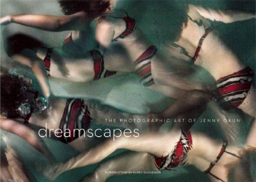 Dreamscapes: The Photographic Art Of Jenny Okun