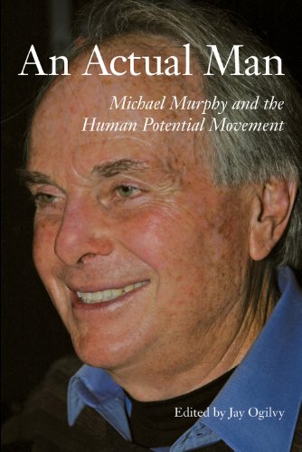 An Actual Man, Michael Murphy and the Human Potential Movement