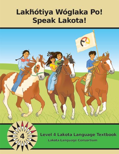 Lakhotiya Woglaka Po Speak Lakota Level 4 Lakota Language Textbook