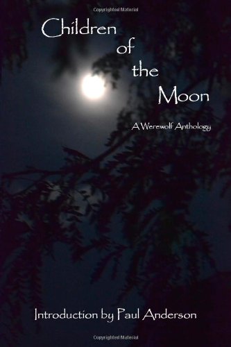 Children of the Moon: A Werewolf Anthology