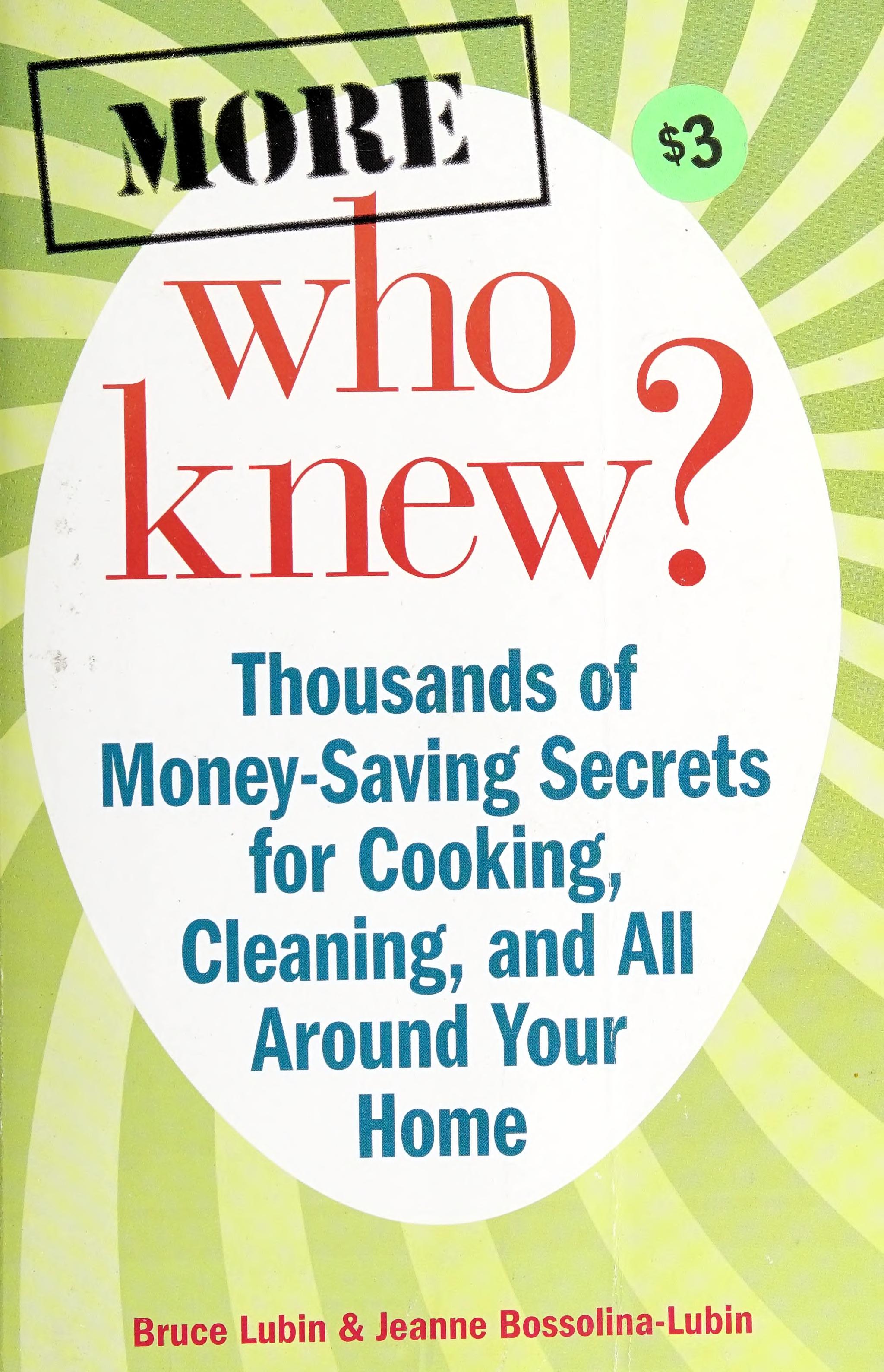 More Who Knew? - Thousands Of Money-Saving Secrets For Cooking,M Cleaning, And All Around Your Home