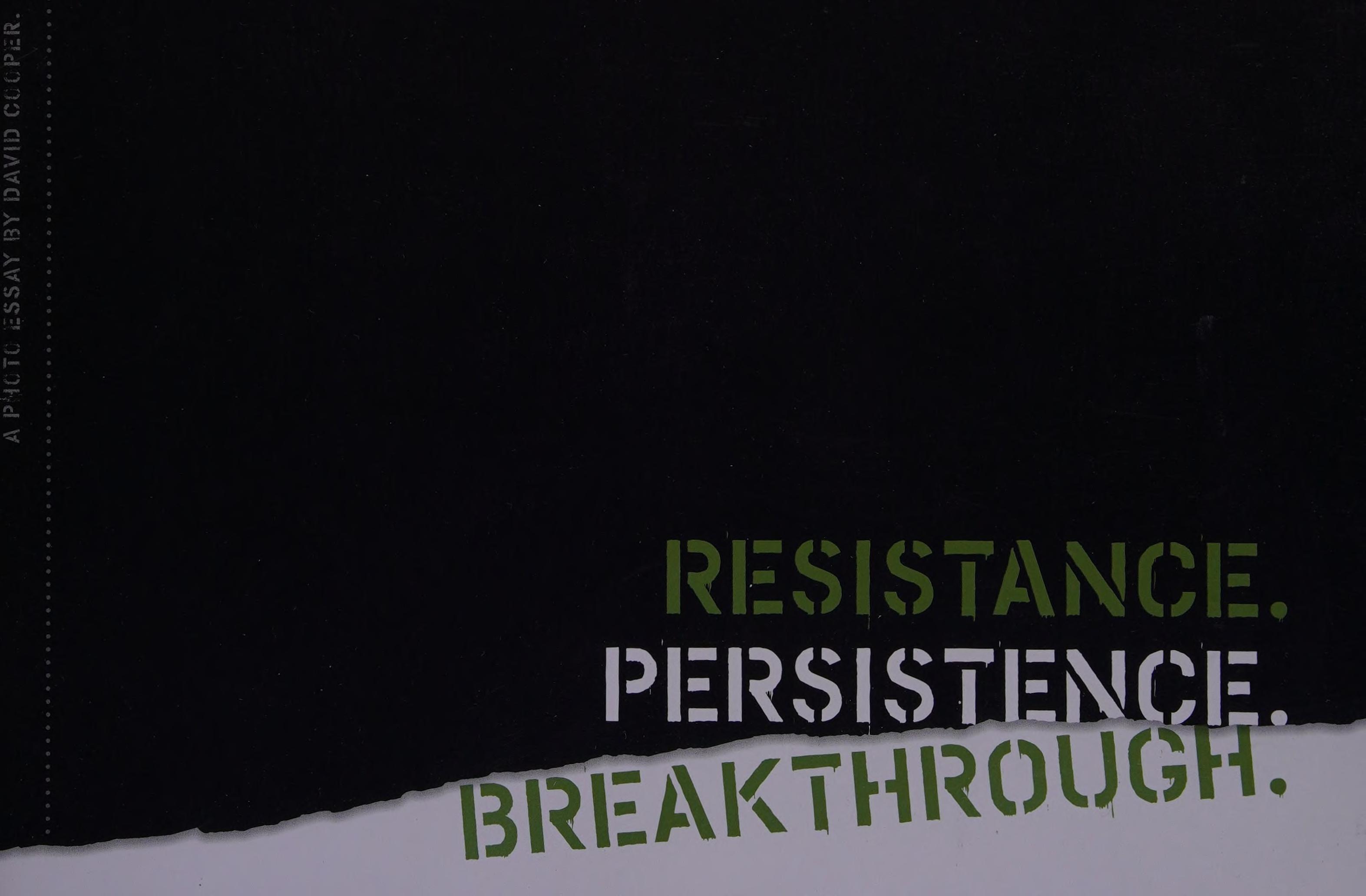 Resistance. Persistence. Breakthrough