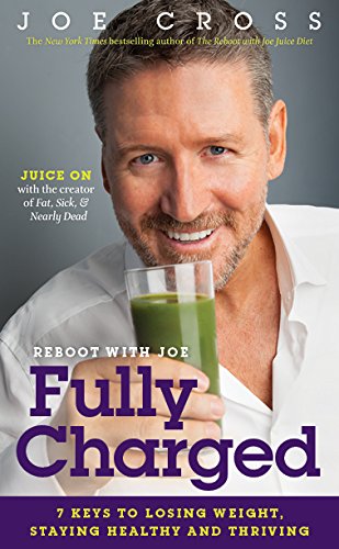 The Reboot with Joe Juice Diet, the Reboot with Joe Juice Diet Recipe Book, Reboot with Joe Fully Charged, the Body Reset Diet Smoothies 4 Books Collection Set