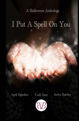 I Put A Spell On You, A Halloween Anthology