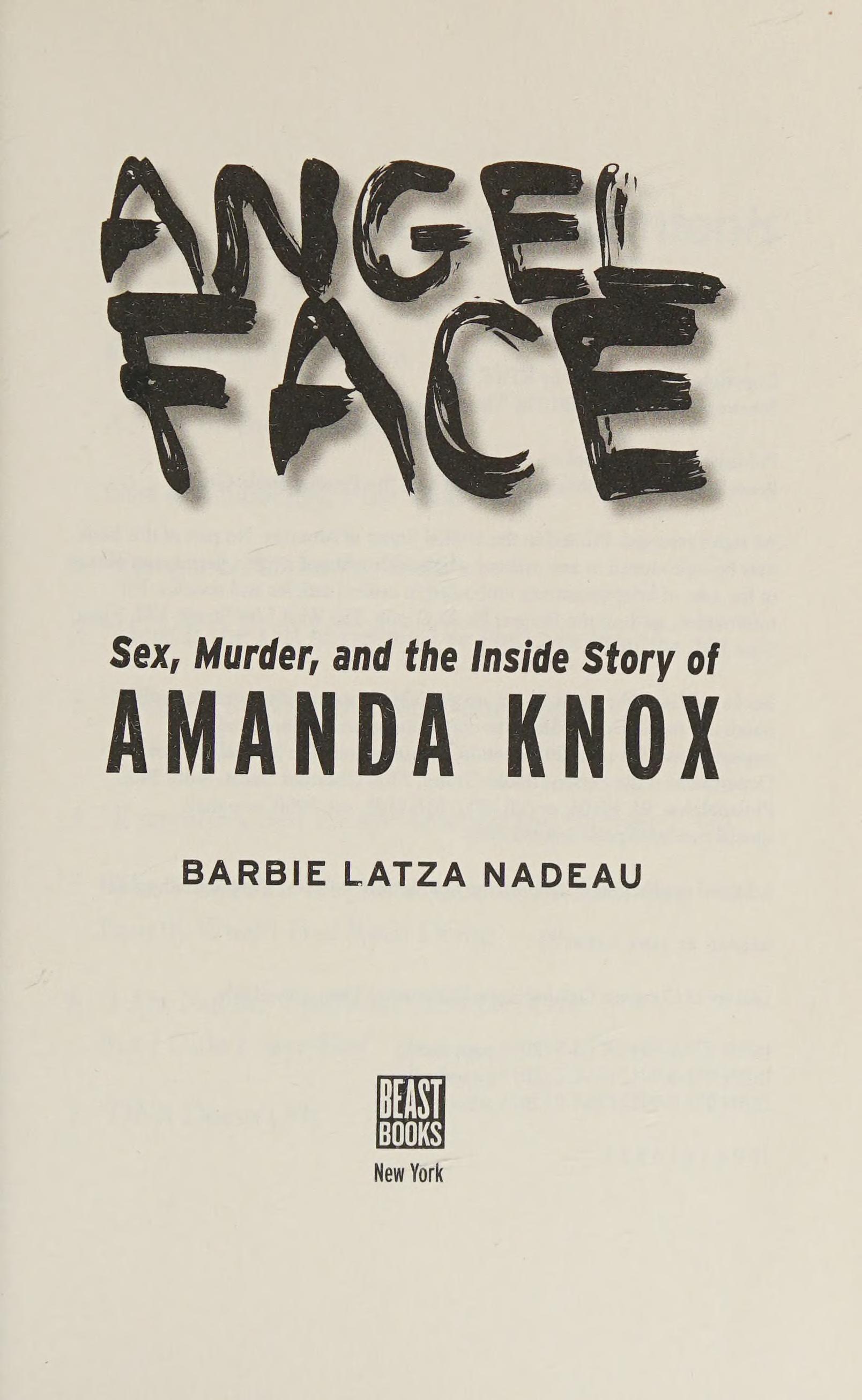 Angel Face: Sex, Murder, And The Inside Story Of Amanda Knox [The Movie Tie-In To The Face Of An Angel]